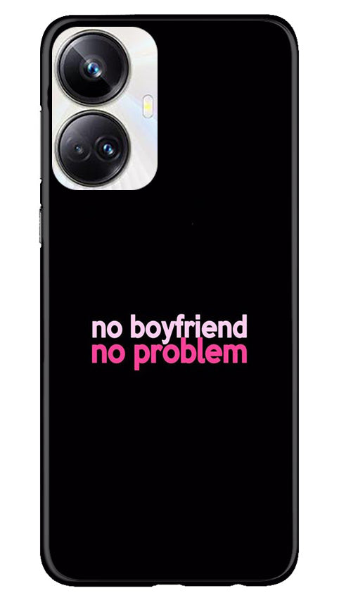 No Boyfriend No problem Case for Realme 10 Pro Plus 5G(Design - 138)