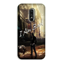 I am Back Case for OnePlus 6 (Design No. 296)