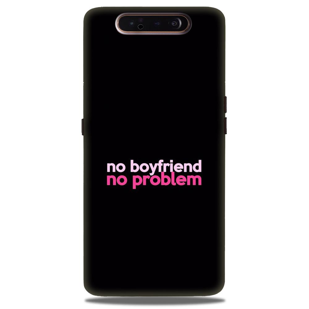 No Boyfriend No problem Case for Samsung Galaxy A80  (Design - 138)