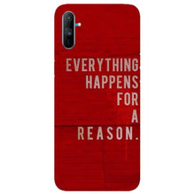 Everything Happens Reason Mobile Back Case for Realme C3  (Design - 378)