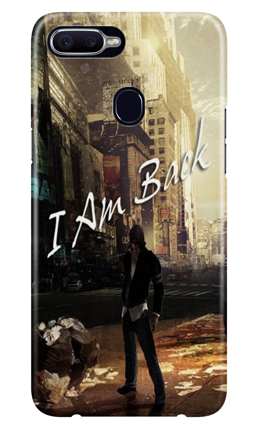 I am Back Case for Oppo A7 (Design No. 296)