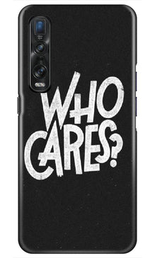 Who Cares Mobile Back Case for Oppo Find X2 Pro (Design - 94)