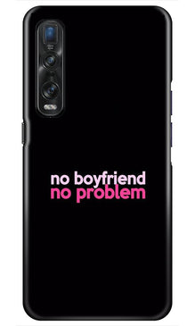 No Boyfriend No problem Mobile Back Case for Oppo Find X2 Pro  (Design - 138)