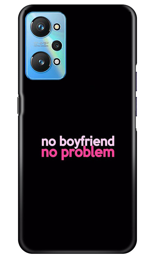 No Boyfriend No problem Case for Realme GT Neo 2(Design - 138)