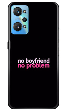 No Boyfriend No problem Mobile Back Case for Realme GT Neo 2  (Design - 138)