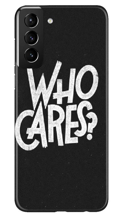 Who Cares Case for Samsung Galaxy S21 Plus