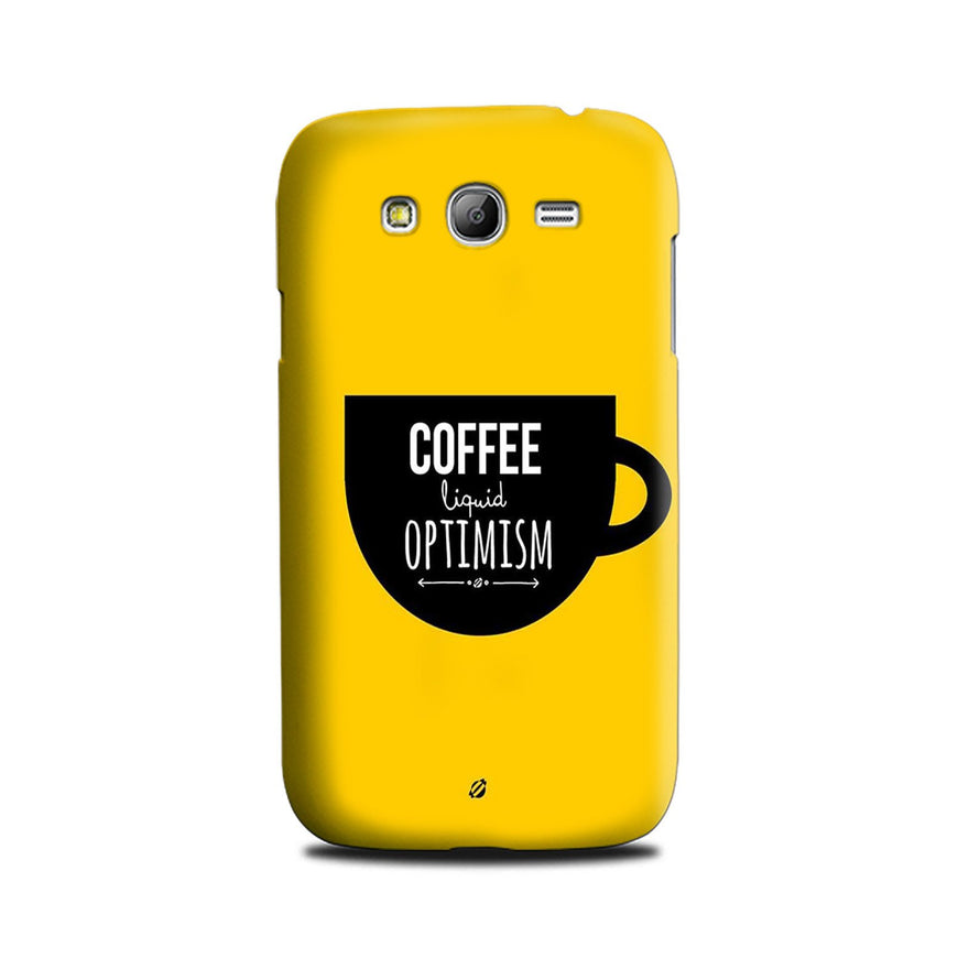 Coffee Optimism Mobile Back Case for Galaxy Grand Max  (Design - 353)