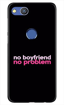 No Boyfriend No problem Mobile Back Case for Honor 8 Lite  (Design - 138)