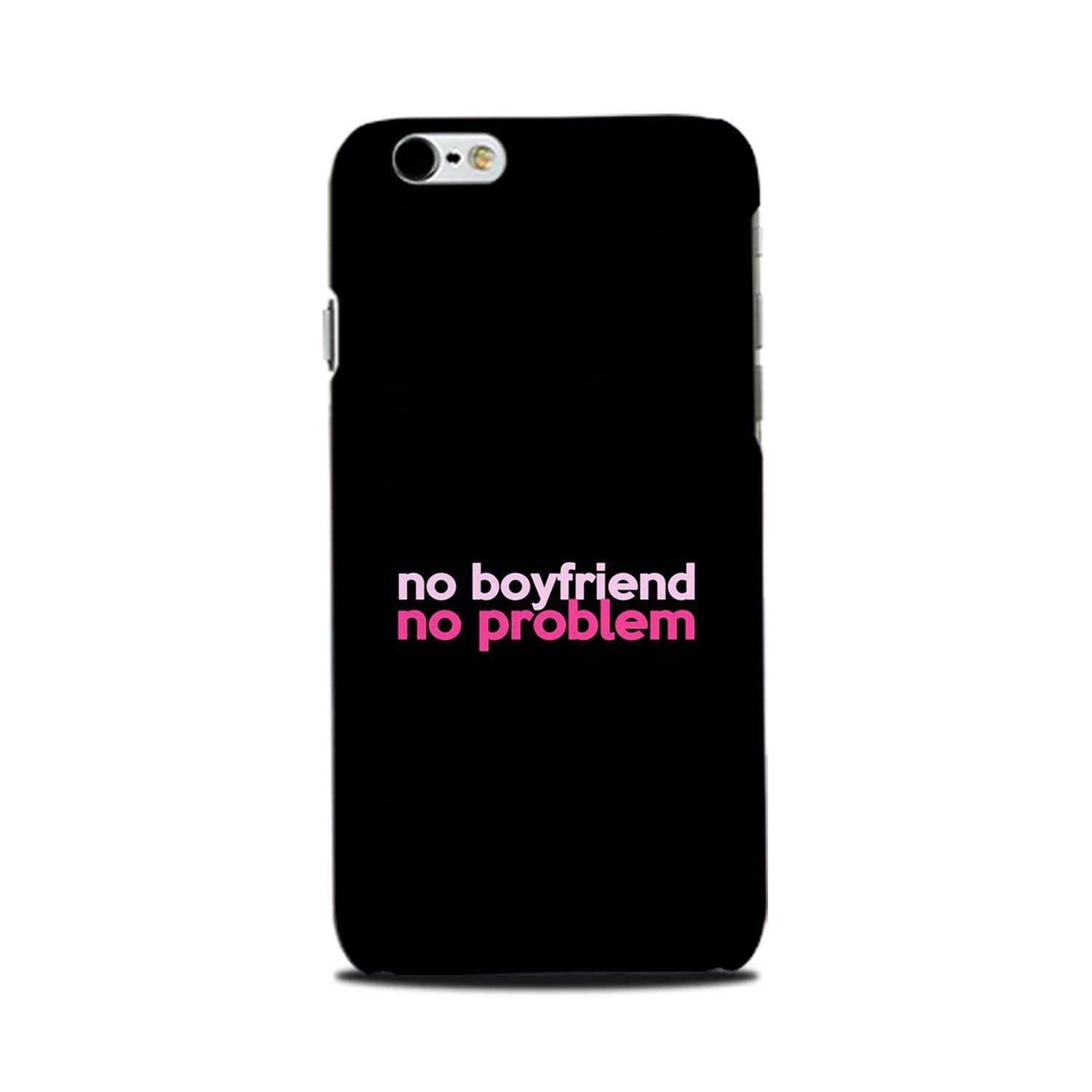 No Boyfriend No problem Case for iPhone 6Plus/ 6sPlus  (Design - 138)