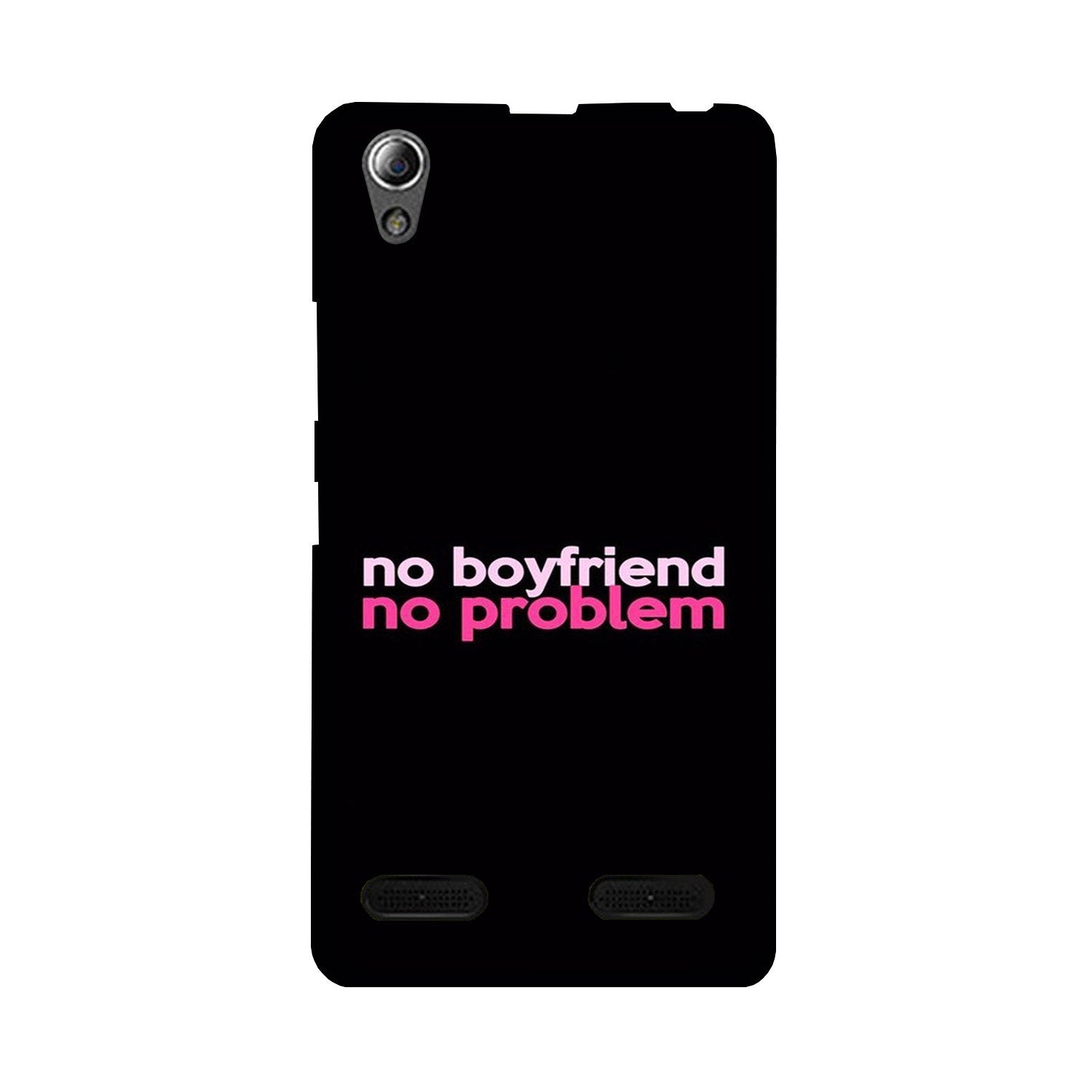 No Boyfriend No problem Case for Lenovo A6000  (Design - 138)