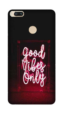 Good Vibes Only Mobile Back Case for Mi A1  (Design - 354)