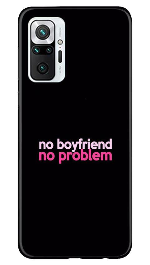 No Boyfriend No problem Case for Redmi Note 10 Pro(Design - 138)