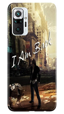 I am Back Mobile Back Case for Redmi Note 10 Pro (Design - 296)