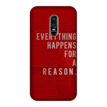 Everything Happens Reason Mobile Back Case for OnePlus 6   (Design - 378)