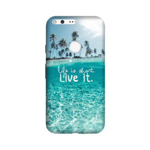 Life is short live it Case for Google Pixel XL