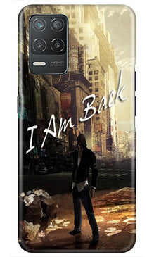 I am Back Mobile Back Case for Realme 8 5G (Design - 296)