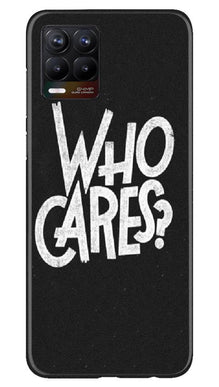 Who Cares Mobile Back Case for Realme 8 Pro (Design - 94)