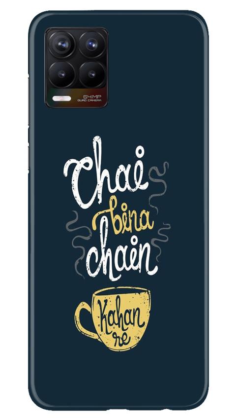 Chai Bina Chain Kahan Case for Realme 8(Design - 144)