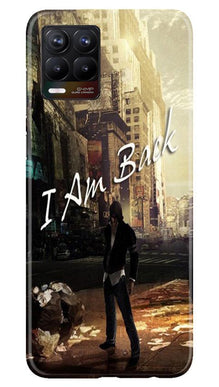 I am Back Mobile Back Case for Realme 8 (Design - 296)