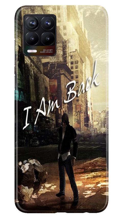 I am Back Case for Realme 8 Pro (Design No. 296)