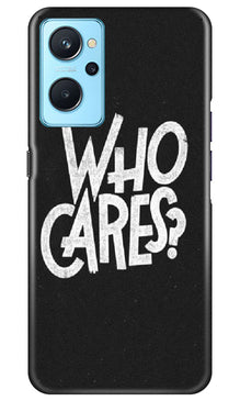 Who Cares Mobile Back Case for Realme 9i (Design - 94)