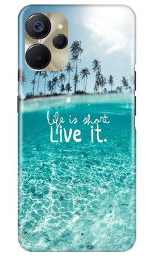 Life is short live it Mobile Back Case for Realme 9i 5G (Design - 45)