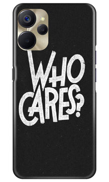 Who Cares Mobile Back Case for Realme 9i 5G (Design - 94)