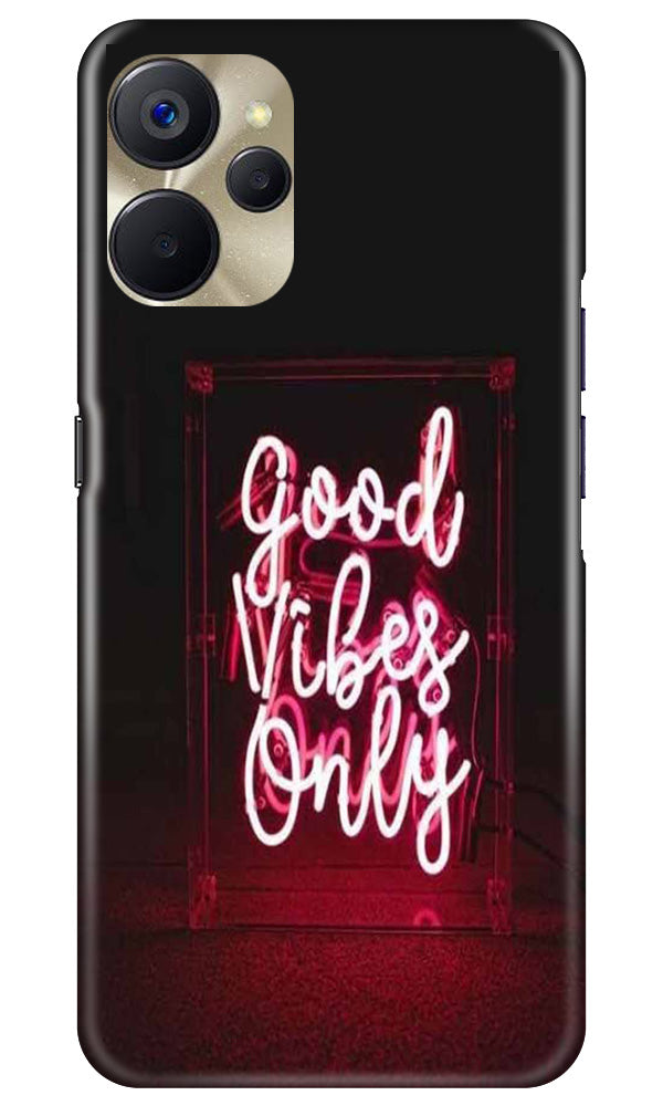 Good Vibes Only Mobile Back Case for Realme 9i 5G (Design - 314)