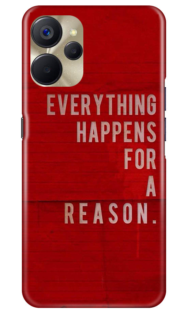 Everything Happens Reason Mobile Back Case for Realme 9i 5G (Design - 337)