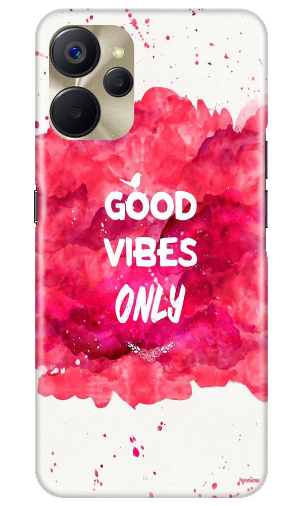 Good Vibes Only Mobile Back Case for Realme 9i 5G (Design - 351)