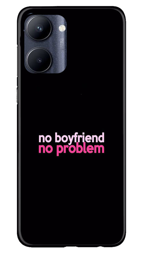 No Boyfriend No problem Case for Realme C33(Design - 138)