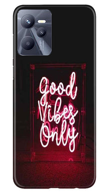 Good Vibes Only Mobile Back Case for Realme C35 (Design - 314)