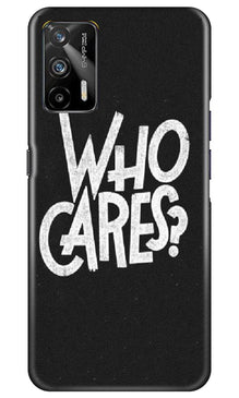 Who Cares Mobile Back Case for Realme GT (Design - 94)