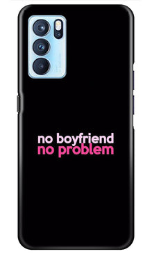 No Boyfriend No problem Mobile Back Case for Oppo Reno6 Pro 5G  (Design - 138)