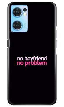 No Boyfriend No problem Mobile Back Case for Oppo Reno7 5G  (Design - 138)