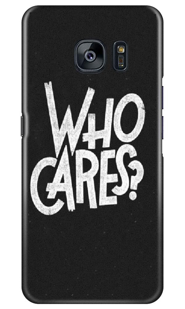 Who Cares Case for Samsung Galaxy S7 Edge