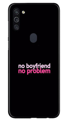 No Boyfriend No problem Mobile Back Case for Samsung Galaxy A11  (Design - 138)