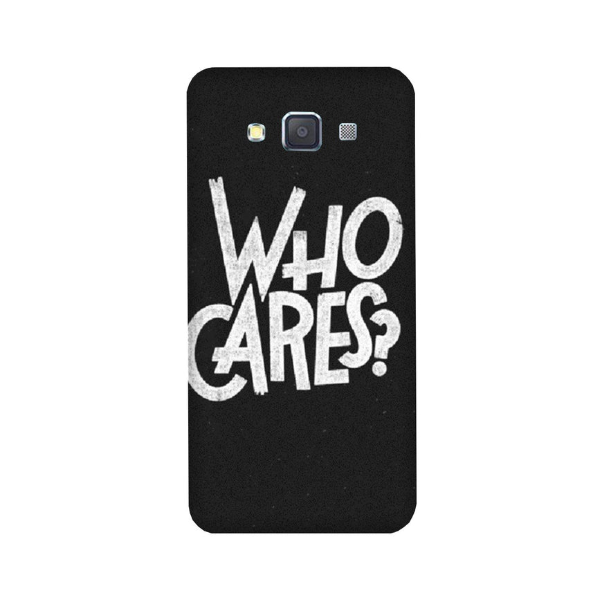 Who Cares Case for Galaxy E5