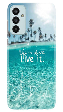 Life is short live it Mobile Back Case for Samsung Galaxy M13 (Design - 45)