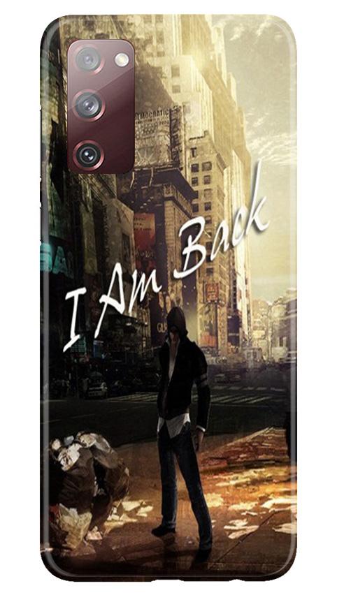 I am Back Case for Galaxy S20 FE (Design No. 296)