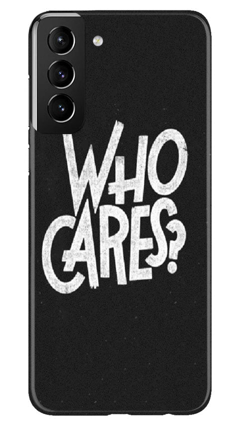 Who Cares Case for Samsung Galaxy S22 Plus