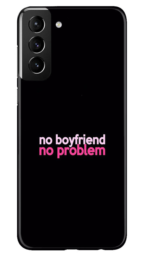 No Boyfriend No problem Case for Samsung Galaxy S22 Plus  (Design - 138)