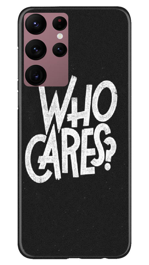 Who Cares Case for Samsung Galaxy S22 Ultra