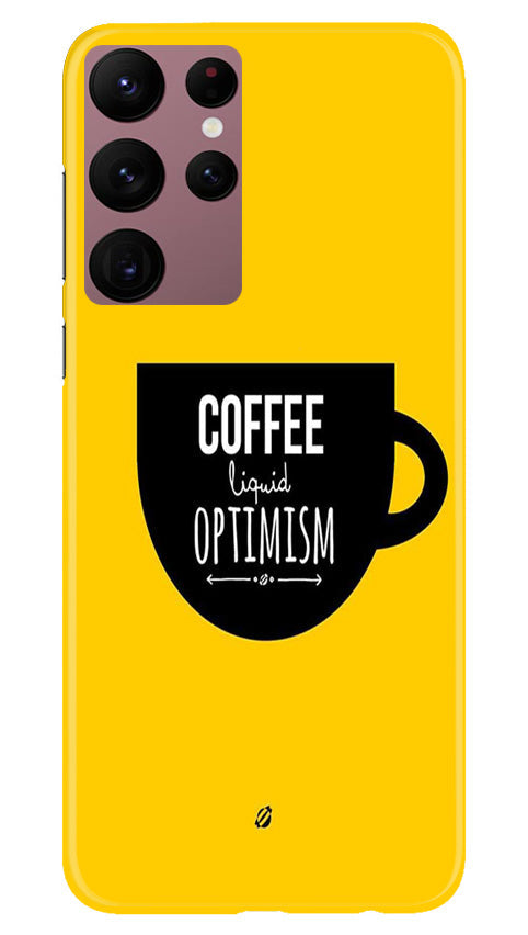 Coffee Optimism Mobile Back Case for Samsung Galaxy S22 Ultra (Design - 313)