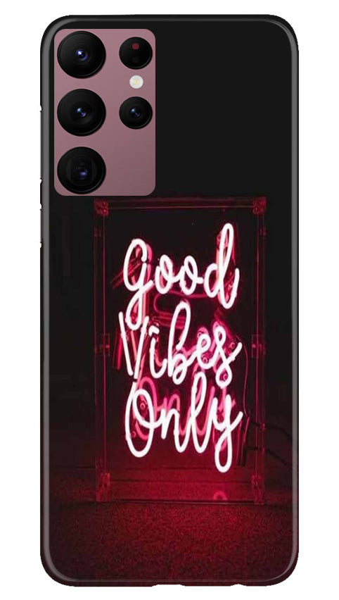 Good Vibes Only Mobile Back Case for Samsung Galaxy S22 Ultra (Design - 314)