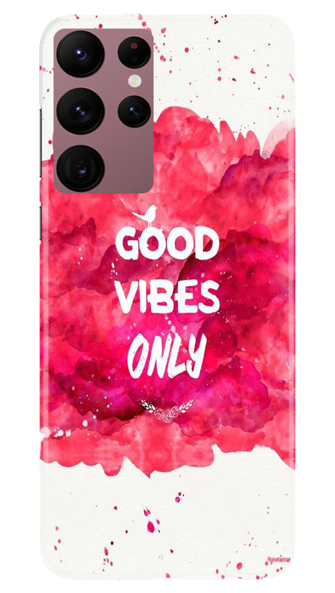 Good Vibes Only Mobile Back Case for Samsung Galaxy S22 Ultra (Design - 351)