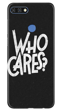 Who Cares Mobile Back Case for Huawei 7C (Design - 94)