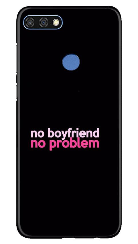 No Boyfriend No problem Case for Huawei 7C  (Design - 138)