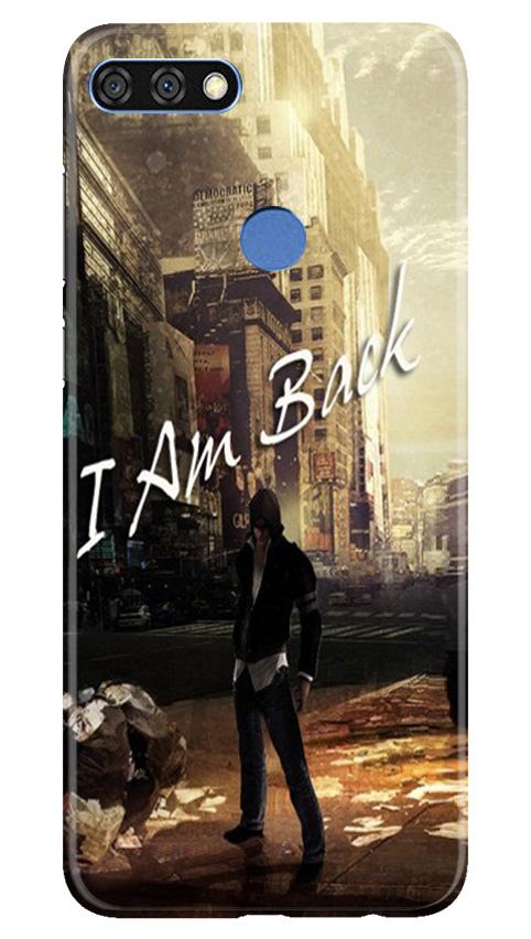 I am Back Case for Huawei 7C (Design No. 296)