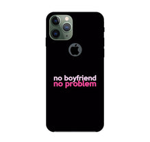 No Boyfriend No problem Mobile Back Case for iPhone 11 Pro Max logo cut  (Design - 138)